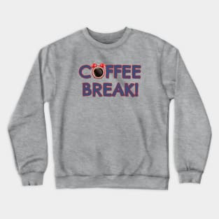 Coffee Break! Crewneck Sweatshirt